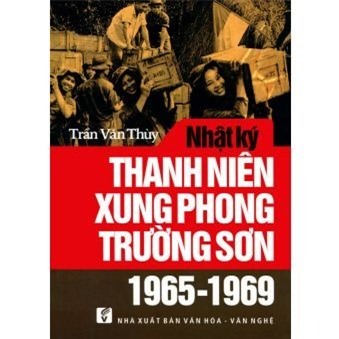 Nhật ký thanh niên xung phong Trường Sơn 1965 - 1969 - Trần Văn Thùy