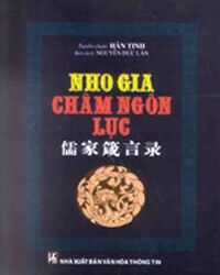 Nho Gia Châm Ngôn Lục - Tác giả: Hàn Tinh - Vi Hòa Nghị
