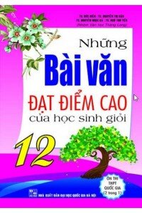 Những Bài Văn Đạt Điểm Cao Của Học Sinh Giỏi 12