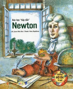 Những Bộ Óc Vĩ Đại - Bác Học "Hấp Dẫn" Newton