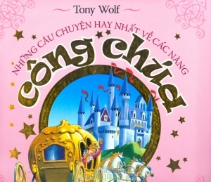 Những câu chuyện hay nhất về các nàng công chúa - Tony Wolf