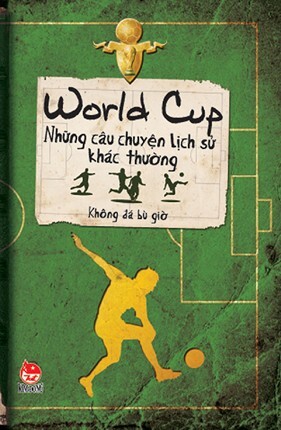 Những Câu Chuyện Lịch Sử Khác Thường - World Cup