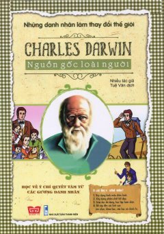 Những Danh Nhân Làm Thay Đổi Thế Giới - Charles Darwin - Nguồn Gốc Loài Người