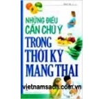 Những điều cần chú ý trong thời kỳ mang thai