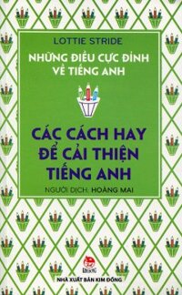 Những Điều Cực Đỉnh Về Tiếng Anh - Các Cách Hay Để Cải Thiện Tiếng Anh