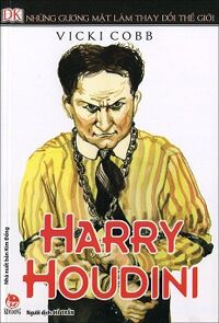 Những Gương Mặt Làm Thay Đổi Thế Giới - Harry Houdini