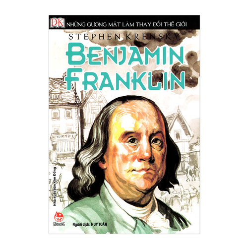 Những Gương Mặt Làm Thay Đổi Thế Giới - Benjamin Franklin