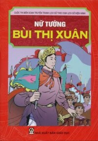 Nữ Tướng Bùi Thị Xuân (Kể Chuyện Lịch Sử Việt Nam)