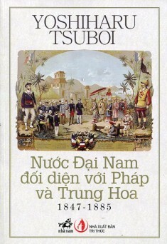 Nước Đại Nam đối diện với Pháp và Trung Hoa - Yoshiharu Tsuboi