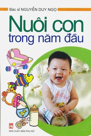 Nuôi con trong năm đầu - Bác sĩ Nguyễn Duy Ngọ