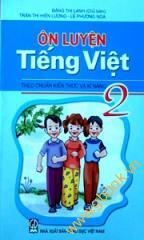 Ôn Luyện Tiếng Việt 2 Theo Chuẩn Kiến Thức Và Kĩ Năng