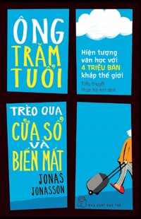 Ông Trăm Tuổi Trèo Qua Cửa Số Và Biến Mất