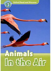 Oxford Read and Discover 3 Animals In the Air