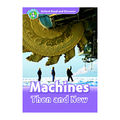 Oxford Read and Discover 4: Machines Then and Now