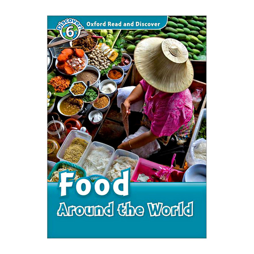 Oxford Read And Discover 6: Food Around The World