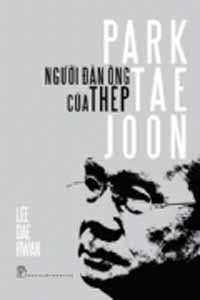 Park Tae Joon - Người đàn ông của thép - Lee Dae Hwan