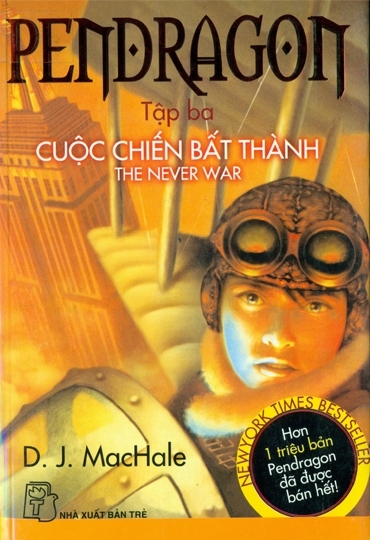 Pendragon (T3): Cuộc chiến bất thành - D. J. Machale