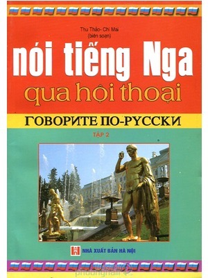 Nói tiếng Nga qua hội thoại - Tập 2 