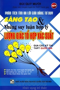 Phân tích tìm ra lời giải bằng tư duy sáng tạo và những suy luận hợp lý lượng giác tổ hợp xác suất