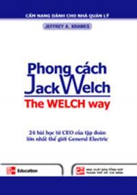 Phong cách Jack Welch - Jeffrey A. Krames - Dịch giả: Nguyễn Thành Trung, Trần Phi Tuấn