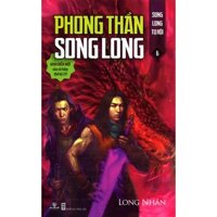 Phong Thần song long (T6) - Song long tụ hội - Long Nhân
