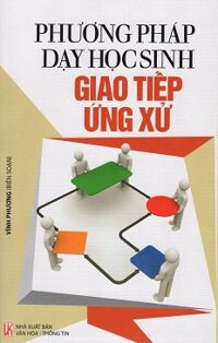 Phương Pháp Dạy Học Sinh - Giao Tiếp Ứng Xử