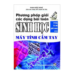 Phương Pháp Giải Các Dạng Bài Toán Sinh Học Trong Kì Thi Giải Toán Trên Máy Tính Cầm Tay