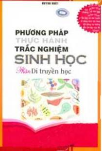 Phương Pháp Thực Hành Trắc Nghiệm Sinh Học 12: Phần Di Truyền Học