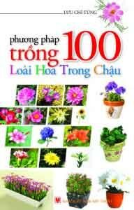 Phương pháp trồng 100 loài hoa trong chậu