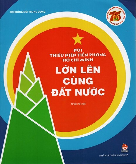 Thiếu Niên Tiền Phong Hồ Chí Minh Lớn Lên Cùng Đất Nước ...