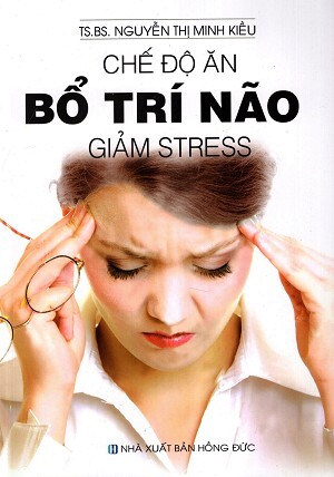 Chế Độ Ăn Bổ Trí Não Giảm Stress 