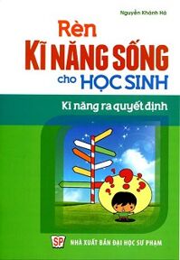 Rèn Kĩ Năng Sống Cho Học Sinh - Kĩ Năng Ra Quyết Định