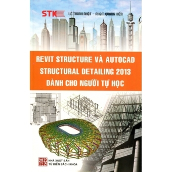 Revit Structure và Autocad Structural Detailing 2013 Dành cho người tự học