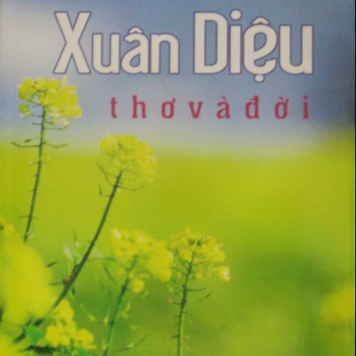 Xuân Diệu - Thơ và đời - Lữ Huy Nguyên (Sưu tầm & tuyển chọn) ...