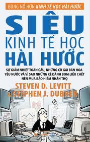 Siêu kinh tế học hài hước - Steven D. Levitt & Stephen J. Dubner