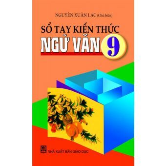 Sổ tay kiến thức Ngữ văn 9 - Nguyễn Xuân Lạc