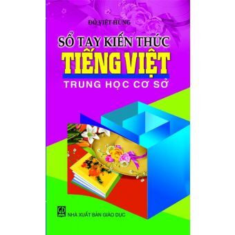 Sổ tay kiến thức tiếng Việt THCS - Đỗ Việt Hùng