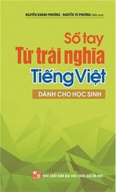 Sổ tay từ trái nghĩa Tiếng Việt - dùng cho học sinh