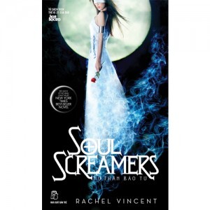 Soul Screamers - Nữ thần báo tử (T2): Cứu rỗi linh hồn - Rachel Vincent
