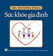 Sức khỏe gia đình - BS. Đỗ Hồng Ngọc