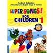 Super songs! For Children (T1) (kèm CD)