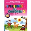 Super songs! For Children (T2) (kèm CD)