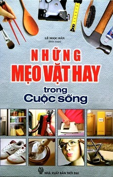 Những Mẹo Vặt Hay Trong Cuộc Sống 