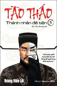 Tào Tháo - Thánh Nhân Đê Tiện - Tập 5