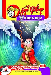 Thần đồng đất Việt - Khoa học (T106): Cây gậy thần thông - Nhiều tác giả