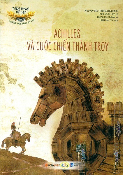 Thần Thoại Hy Lạp - Những Anh Hùng Hy Lạp: Achilles Và Cuộc Chiến Thành Troy