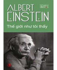 Thế giới như tôi thấy - Albert Einstein