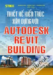 Thiết Kế Kiến Trúc - Xây Dựng Với Autodesk Revit Building