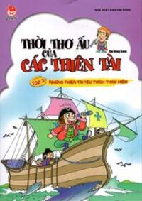 Thời Thơ Ấu Của Các Thiên Tài - Tập 3: Những Thiên Tài Yêu Thích Thám Hiểm