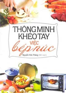 Thông minh khéo tay việc bếp núc - Nguyễn Hữu Thăng